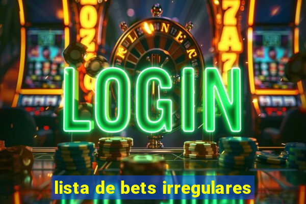 lista de bets irregulares